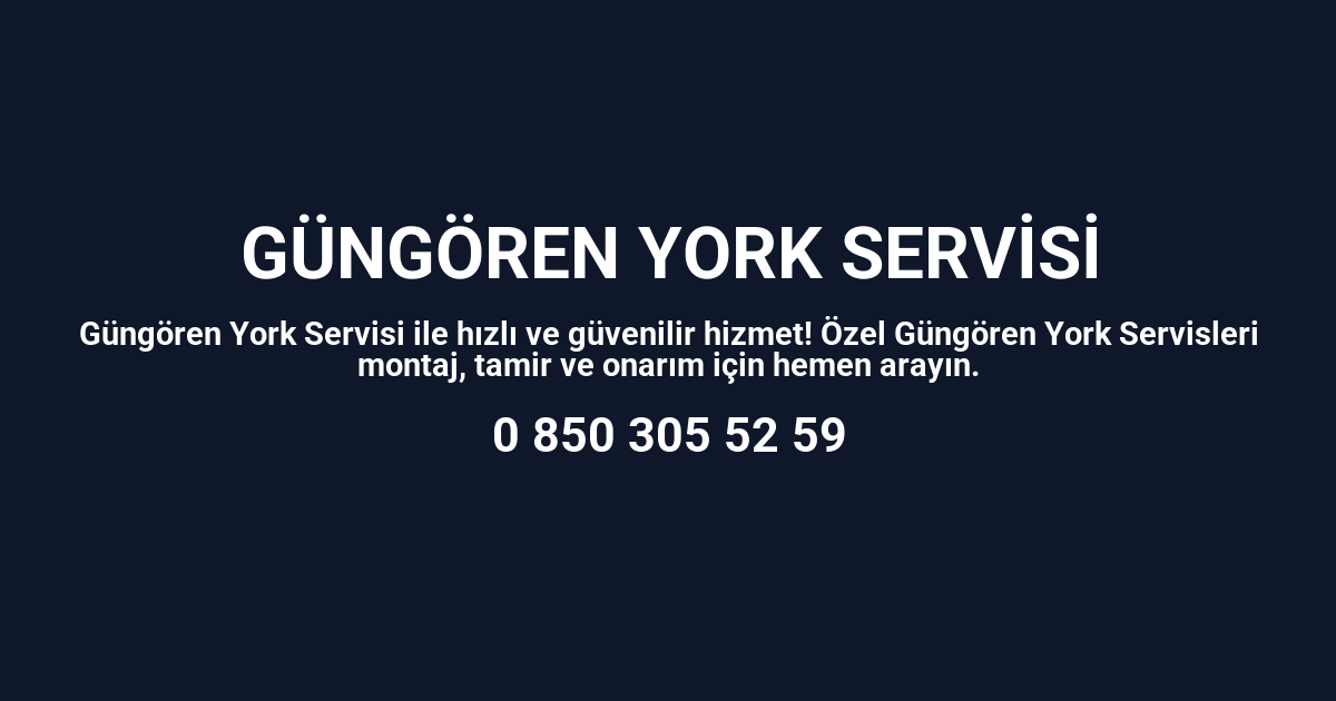 Güngören York Servisi